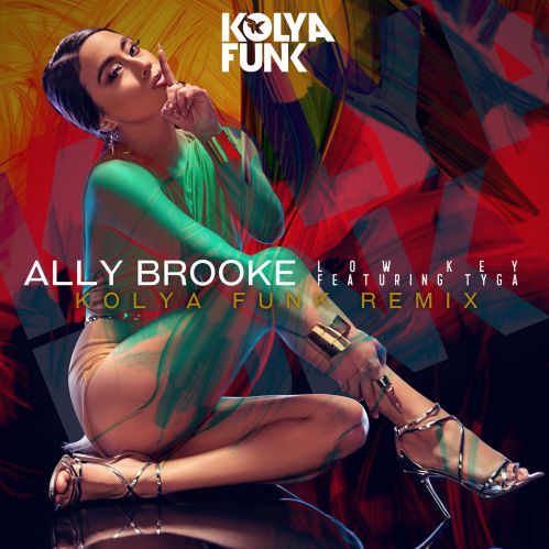 Ally Brooke feat. Tyga - Low Key (Kolya Funk Remix) [2019]