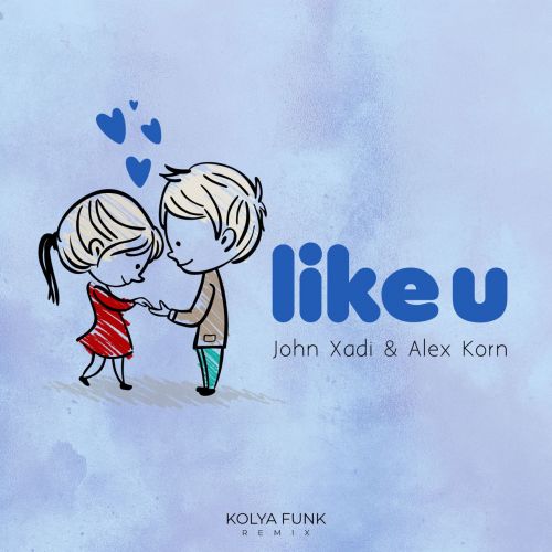 John Xadi feat. Alex Korn - Like U (Kolya Funk Remix).mp3