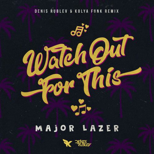 Major Lazer - Watch Out For This (Denis Rublev & Kolya Funk Extended Mix).mp3