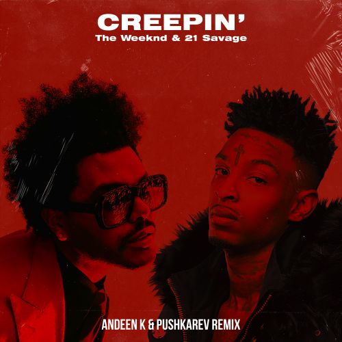 The Weeknd & 21 Savage - Creepin' (Andeen K & Pushkarev Remix).mp3
