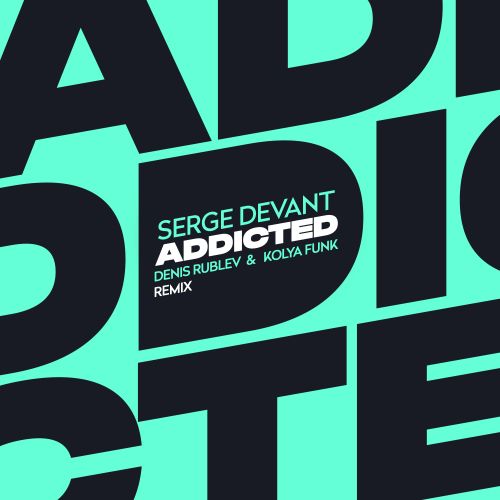 Serge Devant - Addicted (Denis Rublev & Kolya Funk Remix).mp3
